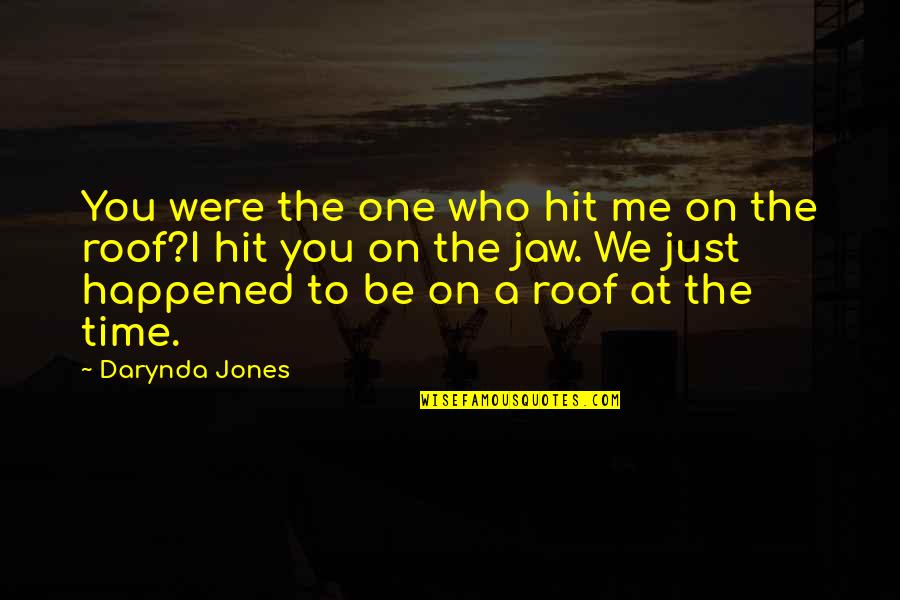 Darynda Quotes By Darynda Jones: You were the one who hit me on