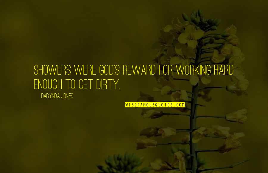 Darynda Quotes By Darynda Jones: Showers were God's reward for working hard enough Darynda Quotes By Darynda Jones: Showers were God's reward for working hard enough