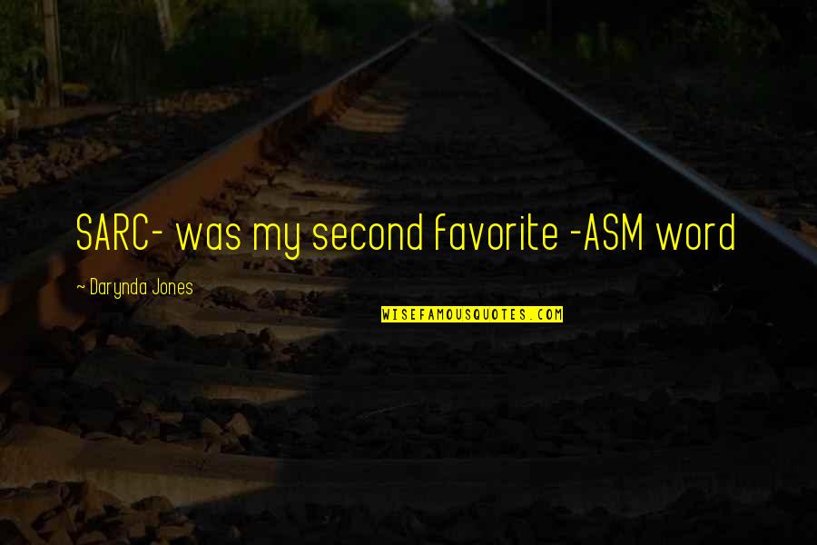 Darynda Quotes By Darynda Jones: SARC- was my second favorite -ASM word Darynda Quotes By Darynda Jones: SARC- was my second favorite -ASM word