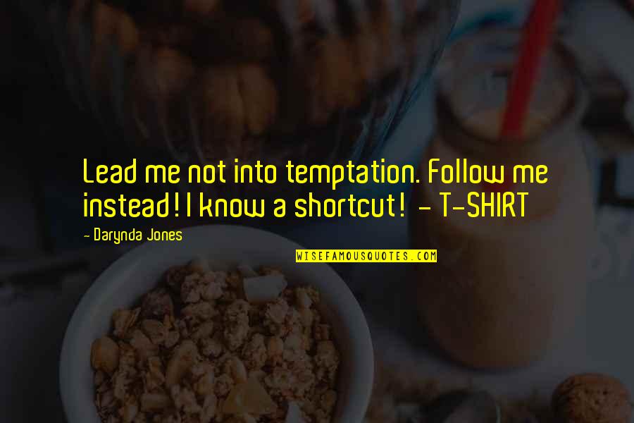 Darynda Quotes By Darynda Jones: Lead me not into temptation. Follow me instead!