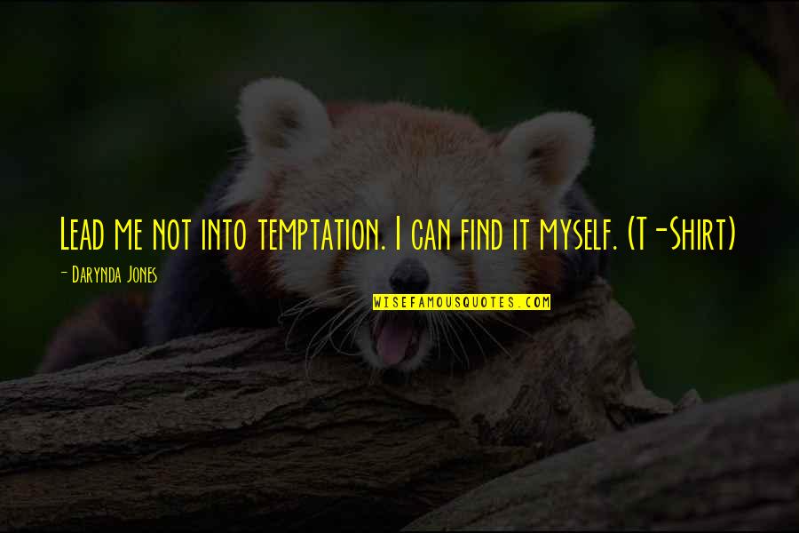 Darynda Quotes By Darynda Jones: Lead me not into temptation. I can find