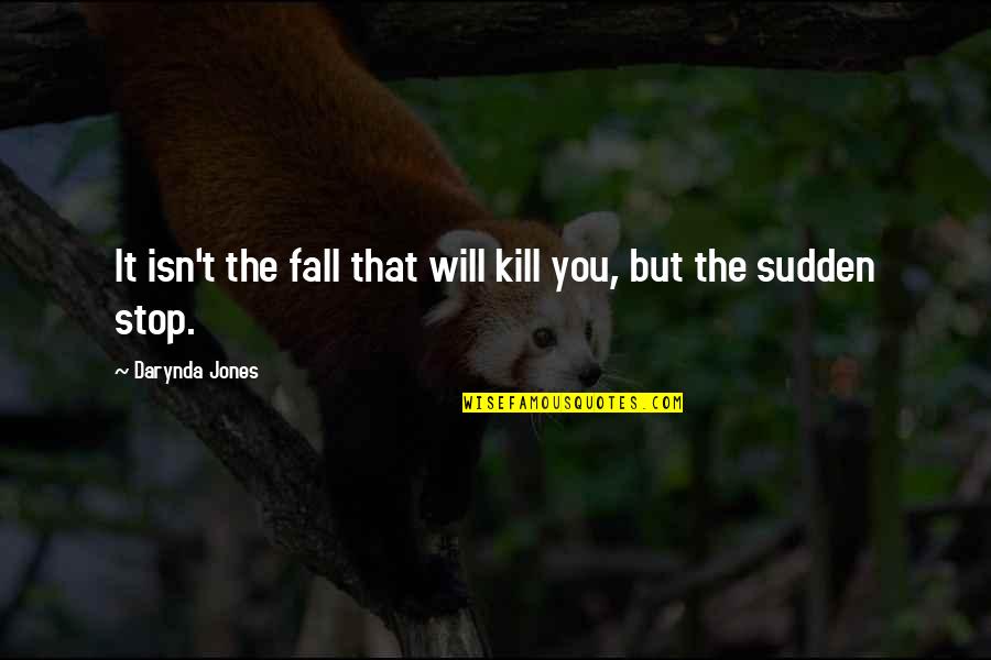 Darynda Quotes By Darynda Jones: It isn't the fall that will kill you,