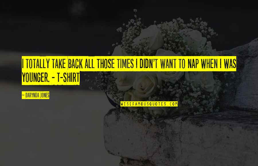 Darynda Quotes By Darynda Jones: I totally take back all those times I
