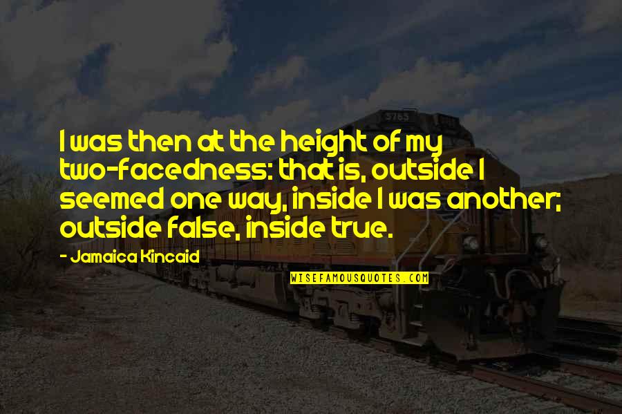 Daryoosh Shenassa Quotes By Jamaica Kincaid: I was then at the height of my
