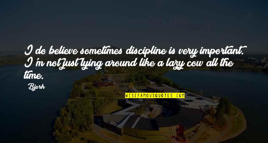 Das Boot Quotes By Bjork: I do believe sometimes discipline is very important.