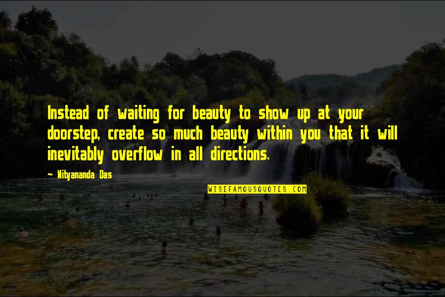 Das It Quotes By Nityananda Das: Instead of waiting for beauty to show up