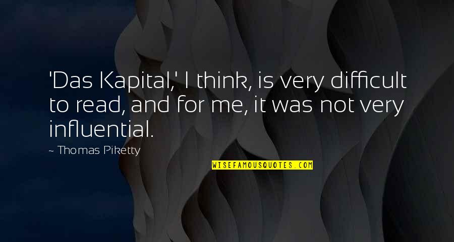 Das It Quotes By Thomas Piketty: 'Das Kapital,' I think, is very difficult to