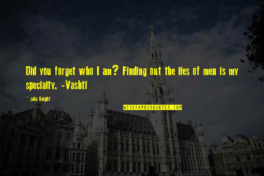 Das Penas Quotes By Jaha Knight: Did you forget who I am? Finding out