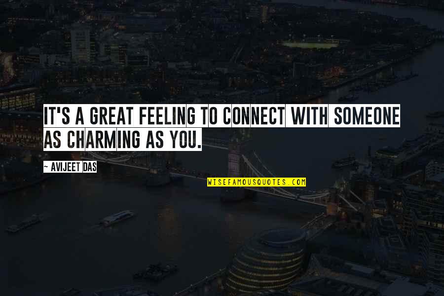 Das Quotes By Avijeet Das: It's a great feeling to connect with someone