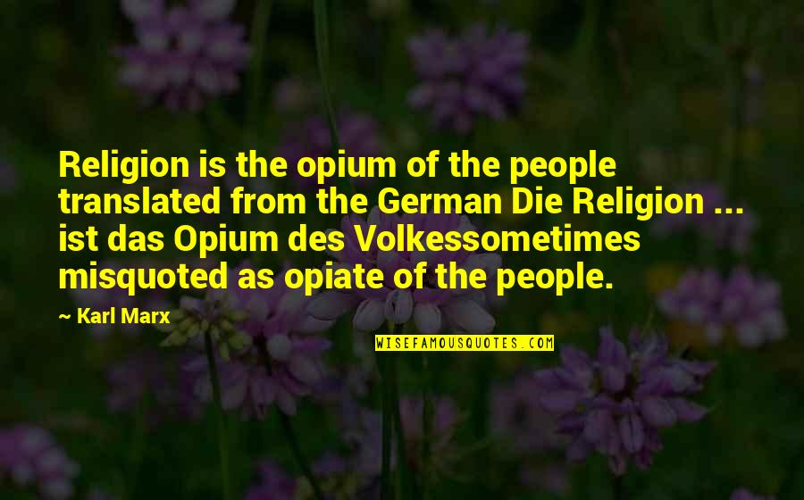 Das Quotes By Karl Marx: Religion is the opium of the people translated