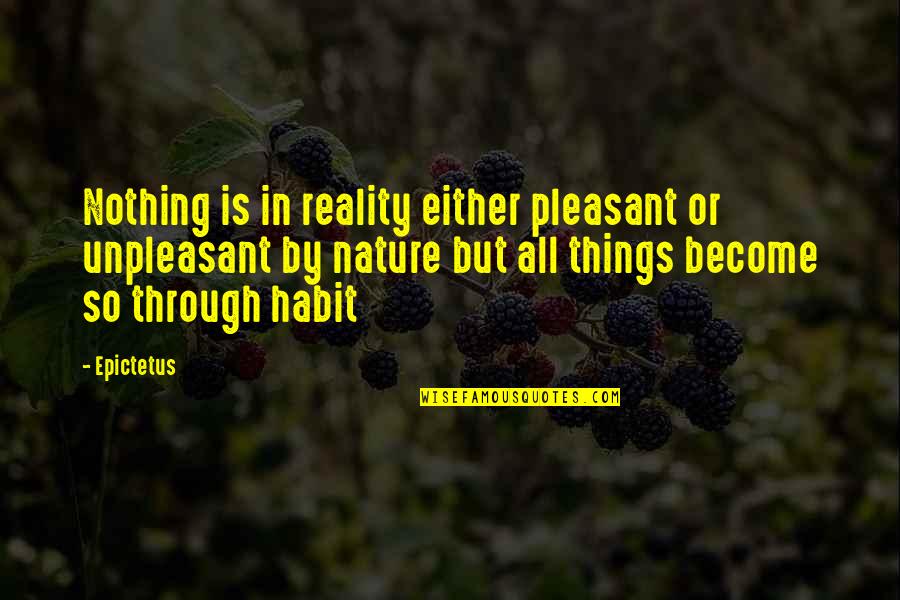 Das Wilde Leben Quotes By Epictetus: Nothing is in reality either pleasant or unpleasant