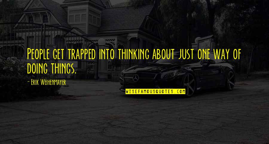 Das Wilde Leben Quotes By Erik Weihenmayer: People get trapped into thinking about just one Das Wilde Leben Quotes By Erik Weihenmayer: People get trapped into thinking about just one