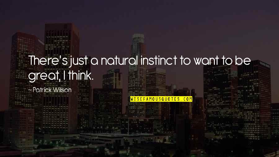 Das Wunder Von Bern Quotes By Patrick Wilson: There's just a natural instinct to want to