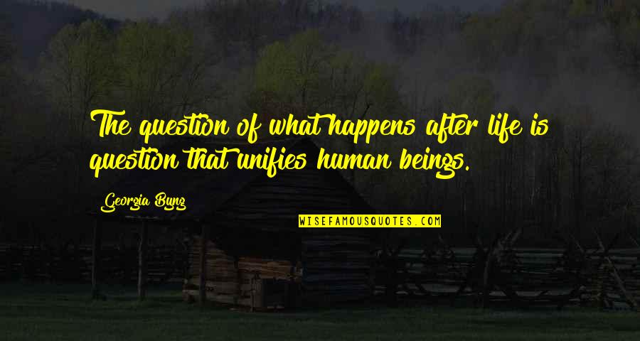 Dasal Banks Quotes By Georgia Byng: The question of what happens after life is