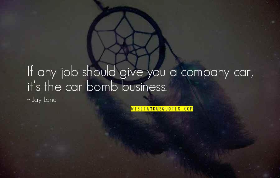 Dasara Wishes Quotes By Jay Leno: If any job should give you a company