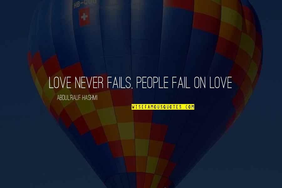 Dasavena Gourmet Quotes By Abdul'Rauf Hashmi: Love never fails, people fail on love