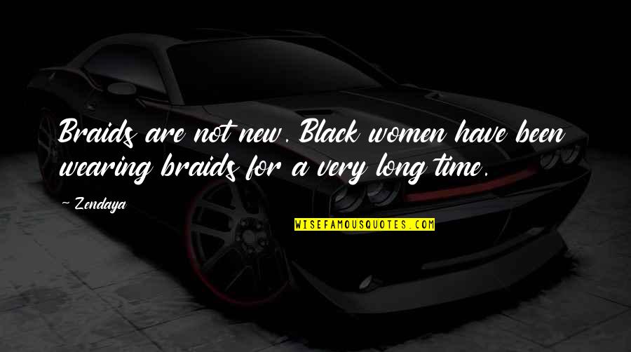 Dasburg Quotes By Zendaya: Braids are not new. Black women have been