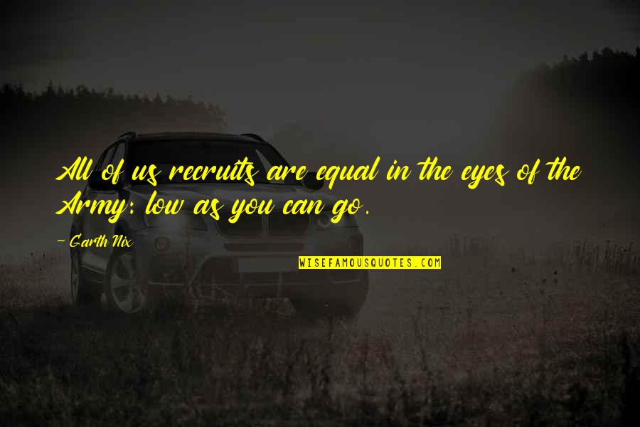 Daschles Predecessor Quotes By Garth Nix: All of us recruits are equal in the
