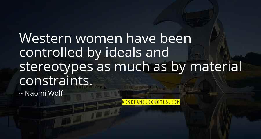 Dasein Fragrance Quotes By Naomi Wolf: Western women have been controlled by ideals and Dasein Fragrance Quotes By Naomi Wolf: Western women have been controlled by ideals and