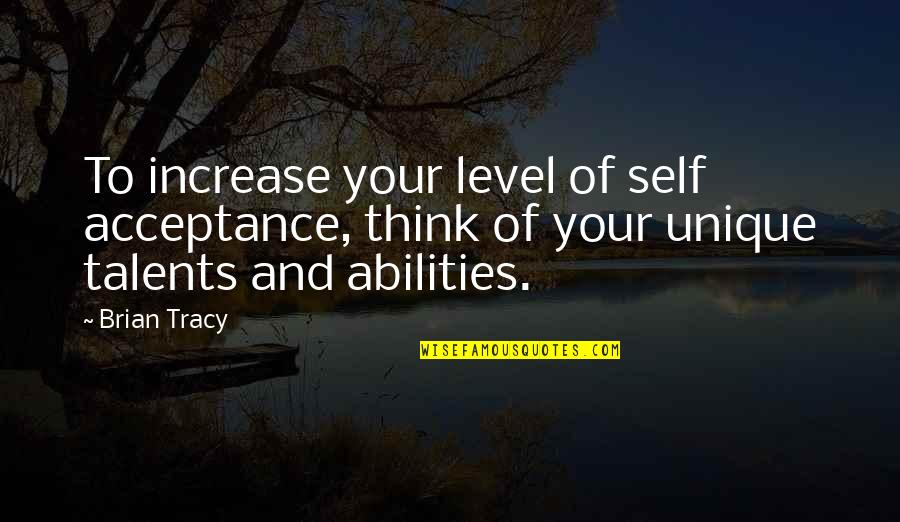 Daseinsanalyse Quotes By Brian Tracy: To increase your level of self acceptance, think