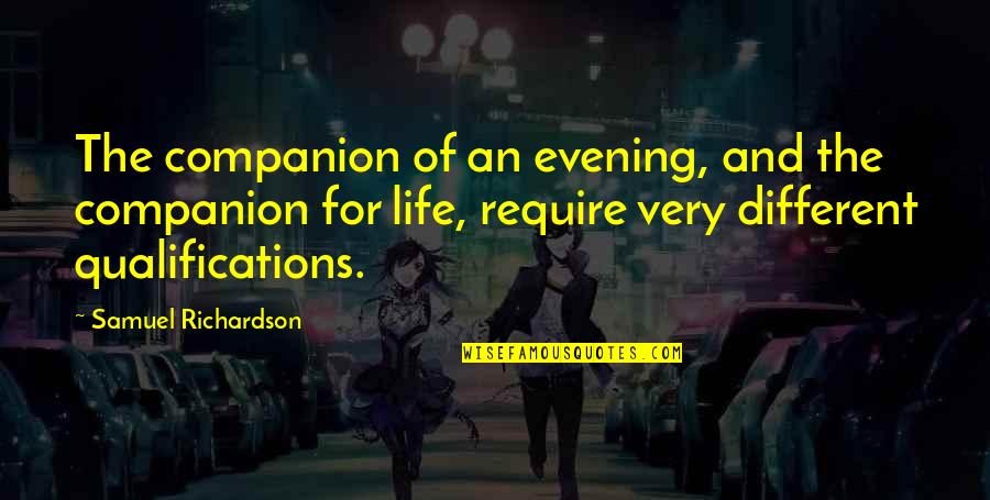 Dash Mills Quotes By Samuel Richardson: The companion of an evening, and the companion Dash Mills Quotes By Samuel Richardson: The companion of an evening, and the companion
