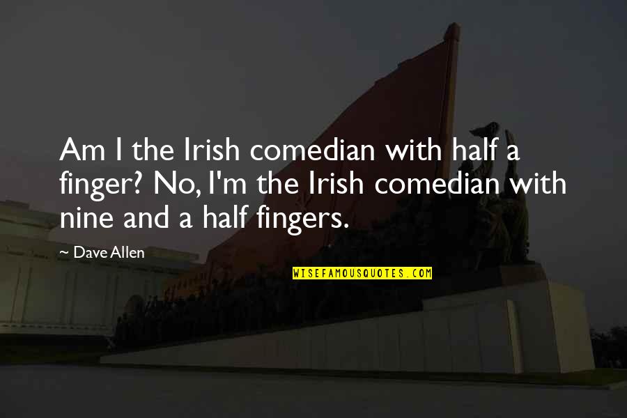 Dashain 2070 Quotes By Dave Allen: Am I the Irish comedian with half a