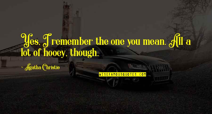 Dashawn Miller Quotes By Agatha Christie: Yes, I remember the one you mean. All Dashawn Miller Quotes By Agatha Christie: Yes, I remember the one you mean. All