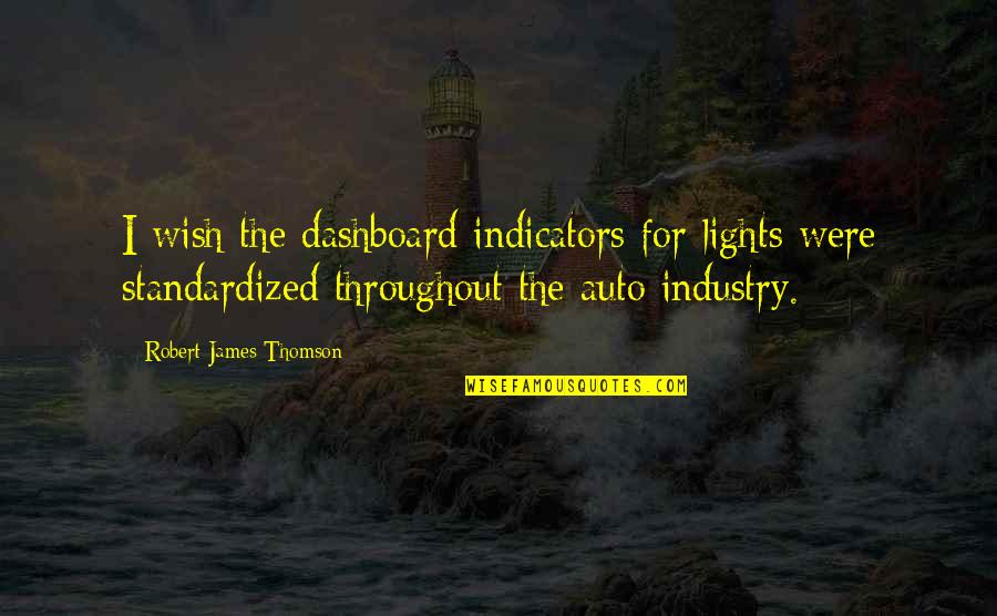 Dashboards Quotes By Robert James Thomson: I wish the dashboard indicators for lights were