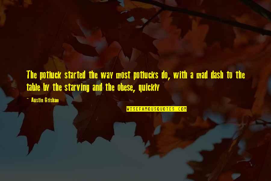 Dash'd Quotes By Austin Grisham: The potluck started the way most potlucks do,