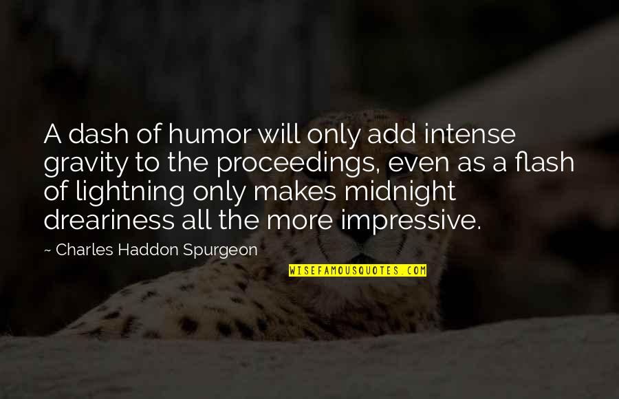 Dash'd Quotes By Charles Haddon Spurgeon: A dash of humor will only add intense