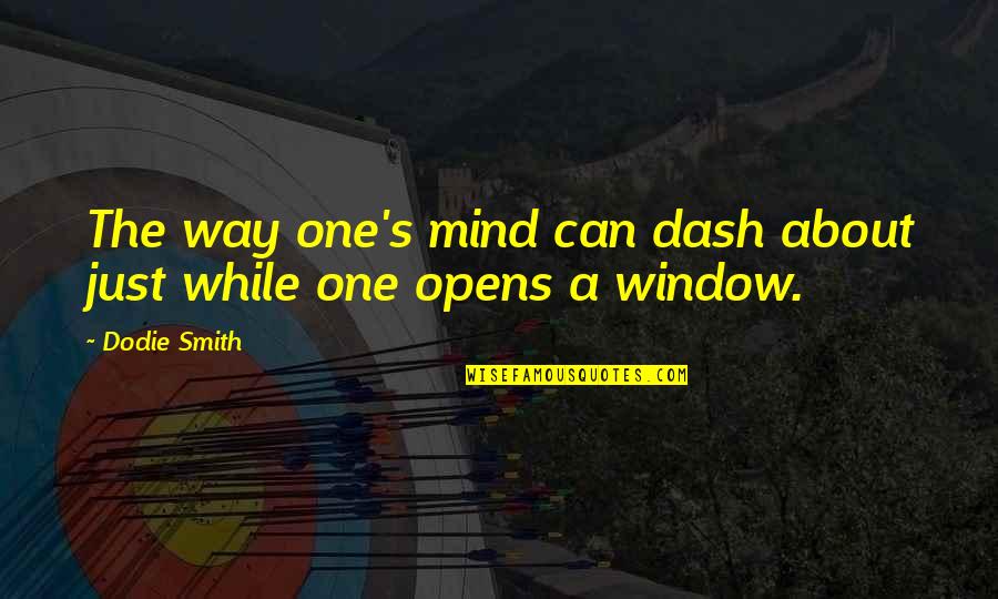 Dash'd Quotes By Dodie Smith: The way one's mind can dash about just