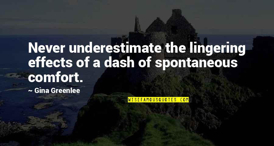 Dash'd Quotes By Gina Greenlee: Never underestimate the lingering effects of a dash