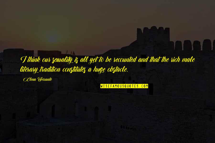 Dashing Personality Quotes By Elena Ferrante: I think our sexuality is all yet to Dashing Personality Quotes By Elena Ferrante: I think our sexuality is all yet to