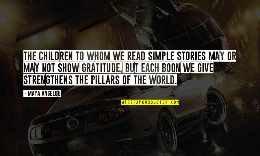 Dashner Law Quotes By Maya Angelou: The children to whom we read simple stories