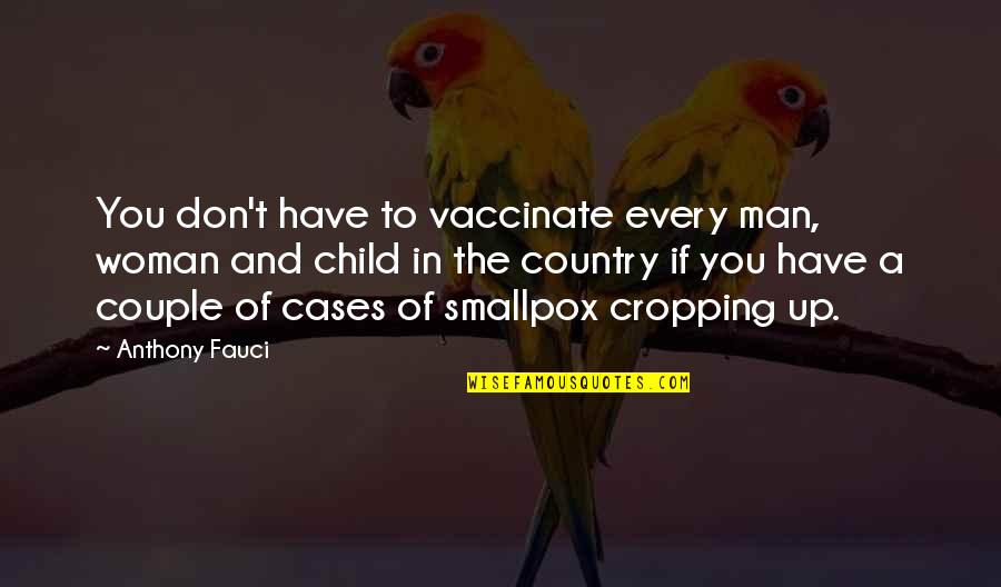 Dashon Quotes By Anthony Fauci: You don't have to vaccinate every man, woman