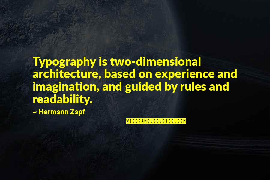 Dashon Quotes By Hermann Zapf: Typography is two-dimensional architecture, based on experience and