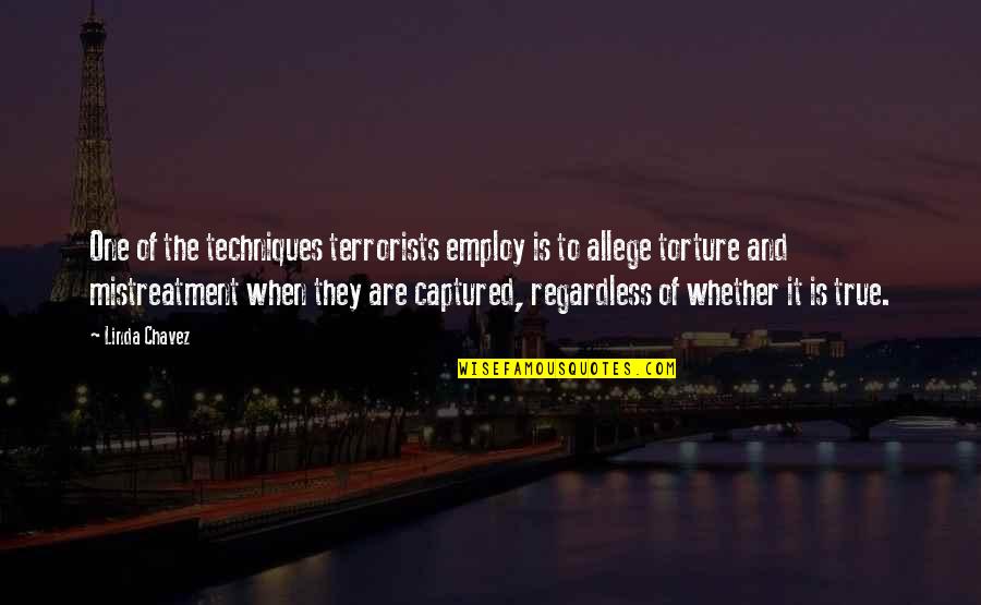 Dashuri Me Qira Quotes By Linda Chavez: One of the techniques terrorists employ is to Dashuri Me Qira Quotes By Linda Chavez: One of the techniques terrorists employ is to