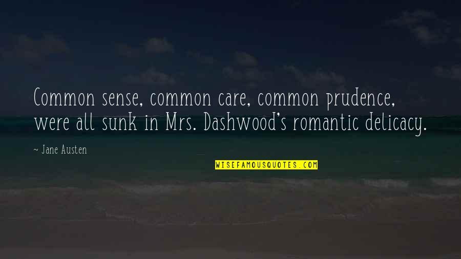 Dashwood's Quotes By Jane Austen: Common sense, common care, common prudence, were all