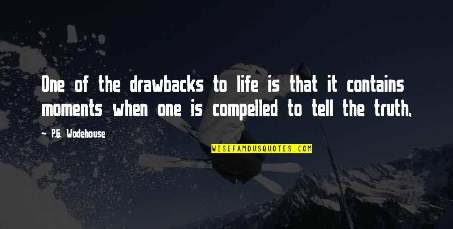 Dasilva Quotes By P.G. Wodehouse: One of the drawbacks to life is that