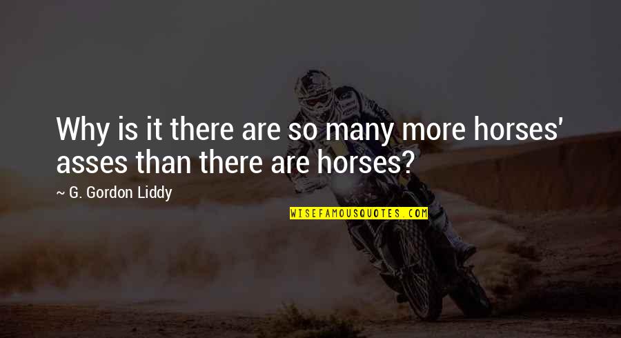 Dasiy Miller Quotes By G. Gordon Liddy: Why is it there are so many more