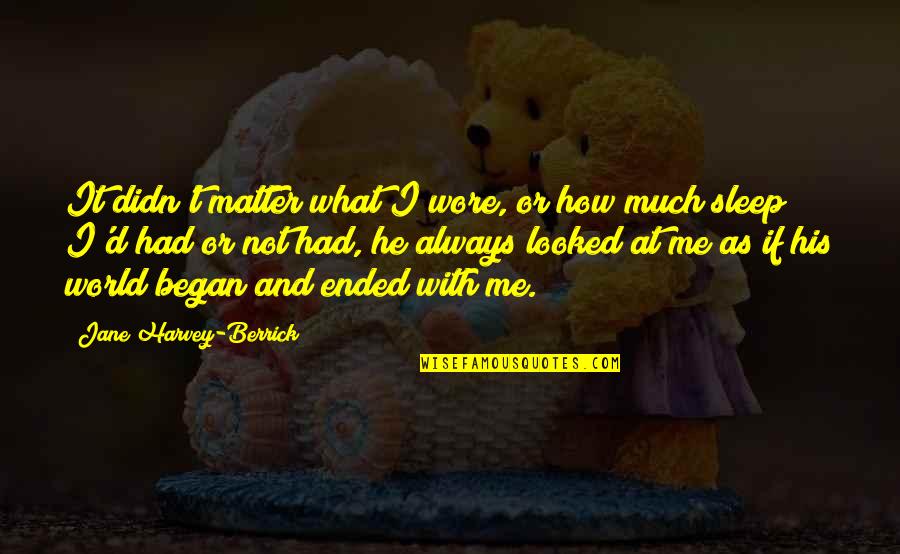 Daskalakis Athletic Center Quotes By Jane Harvey-Berrick: It didn't matter what I wore, or how Daskalakis Athletic Center Quotes By Jane Harvey-Berrick: It didn't matter what I wore, or how