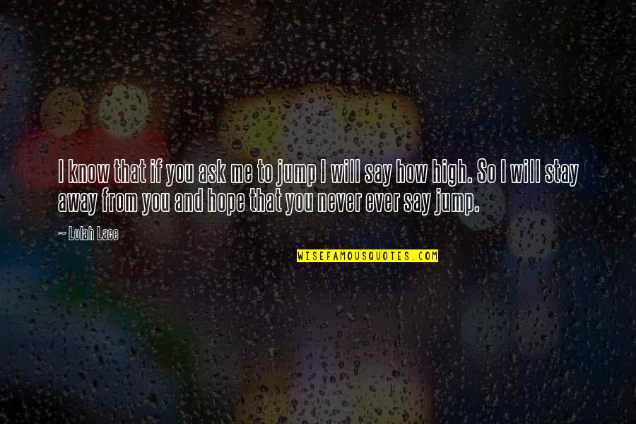 Dasovich Quotes By Lolah Lace: I know that if you ask me to Dasovich Quotes By Lolah Lace: I know that if you ask me to