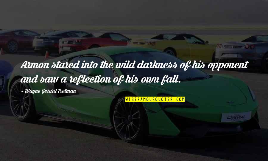 Dasovick Quotes By Wayne Gerard Trotman: Armon stared into the wild darkness of his Dasovick Quotes By Wayne Gerard Trotman: Armon stared into the wild darkness of his