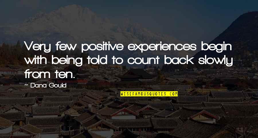 Dassin Et Si Quotes By Dana Gould: Very few positive experiences begin with being told