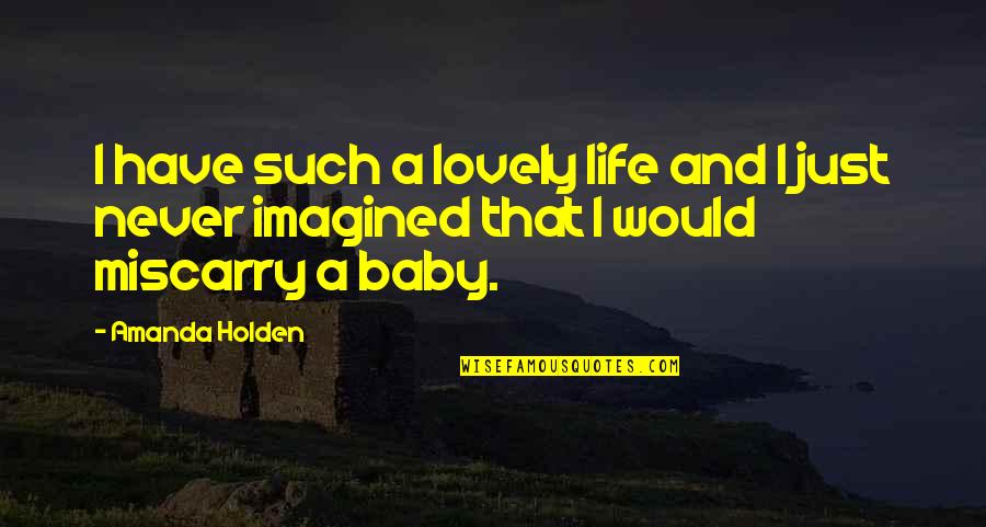Dassisi Quotes By Amanda Holden: I have such a lovely life and I