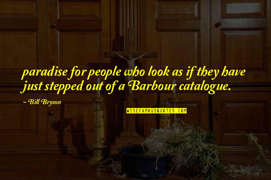 Dassisi Quotes By Bill Bryson: paradise for people who look as if they