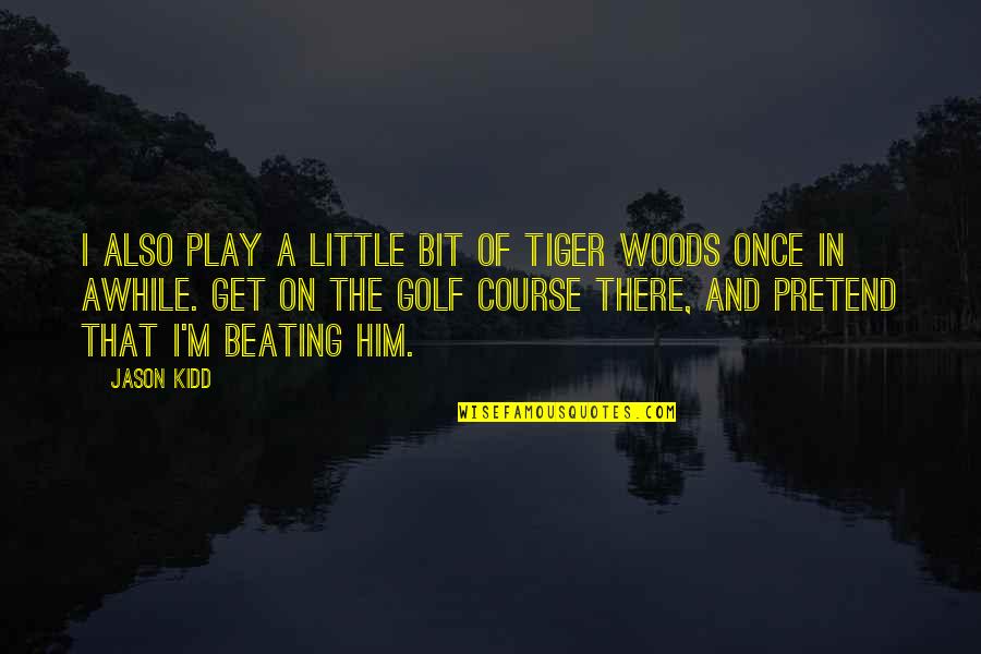 Dassoni Quotes By Jason Kidd: I also play a little bit of Tiger Dassoni Quotes By Jason Kidd: I also play a little bit of Tiger