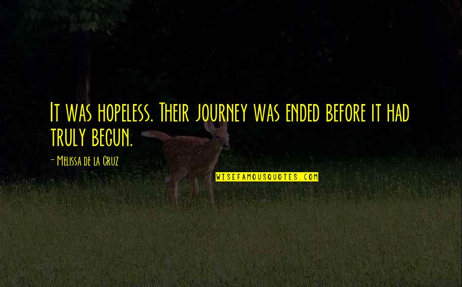 Dast Quotes By Melissa De La Cruz: It was hopeless. Their journey was ended before