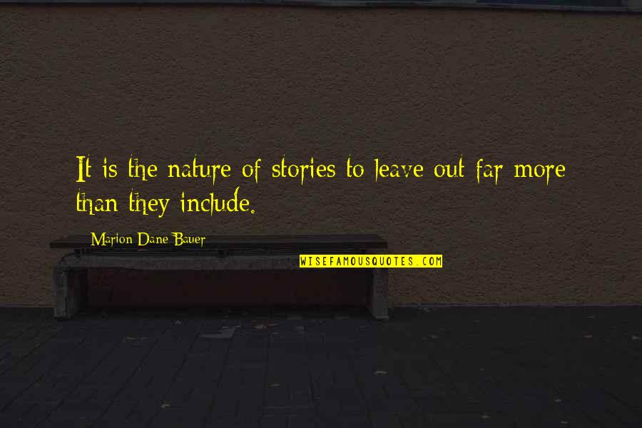 Dasuesse Quotes By Marion Dane Bauer: It is the nature of stories to leave Dasuesse Quotes By Marion Dane Bauer: It is the nature of stories to leave