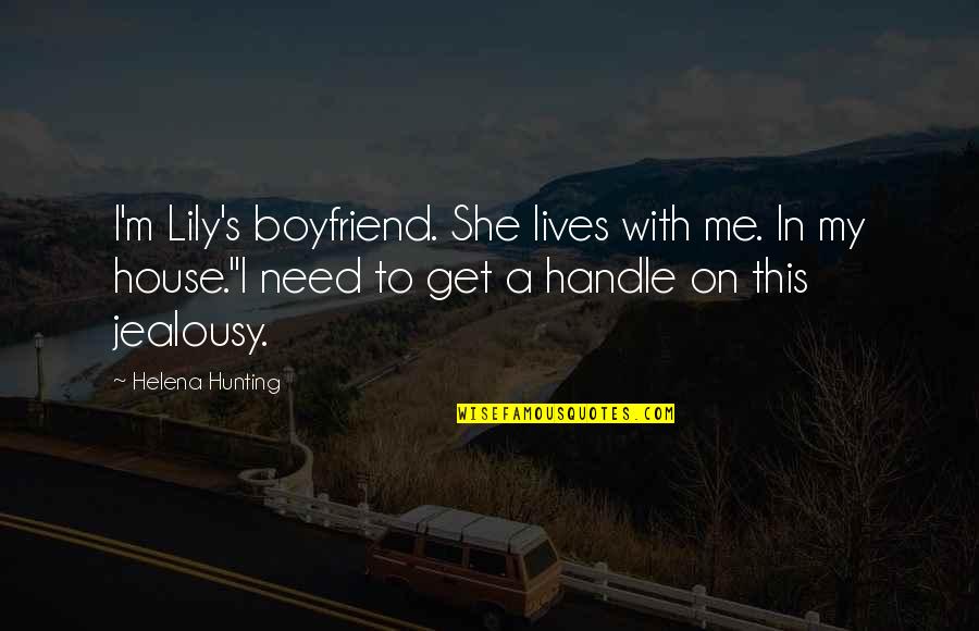 Data Analysts Quotes By Helena Hunting: I'm Lily's boyfriend. She lives with me. In